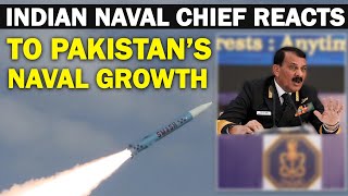 Indian Naval Chief Reacts to Pakistan Navy’s Rapid Growth