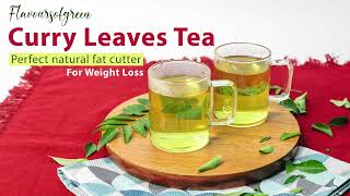 Fat Cutter Drink For Extreme Weight Loss | Get Flat Belly In 5 Days With Curry Leaves Tea |