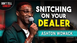 Snitching on your Dealer | Ashton Womack | Stand Up Comedy