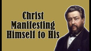 Christ Manifesting Himself to His People || Charles Spurgeon - Volume 1: 1855