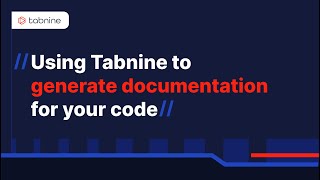 Using Tabnine to generate documentation for your code