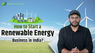 How to Start a Renewable Energy Business in India | Solar Energy Business Ideas  | Enterclimate
