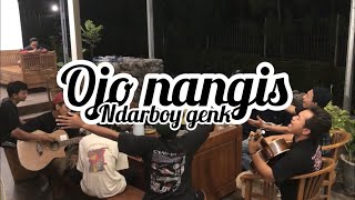 OJO NANGIS - NDARBOY GENK (cover jumawan) || nyanyi bareng rame tongkrongan #storywa #ndarboygank