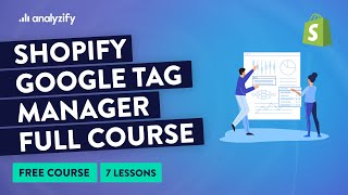 Intro to Google Tag Manager and Why Shopify Stores Need GTM [Lesson 1]