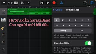 HƯỚNG DẪN GARAGEBAND CHO NGƯỜI MỚI BẮT ĐẦU