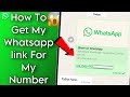 How To Get My Whatsapp Link!