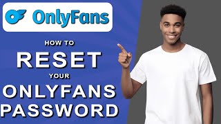 How to reset your onlyfans password (2024)