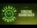 Azeroth Armory: Forging Ashbringer