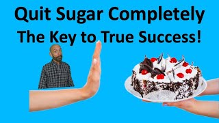 Quit Sugar Completely: The Key To True Success!  #abstinence #sugar