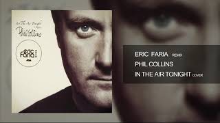 Eric Faria - Remix - In The Air Tonight - Phil Collins - Cover