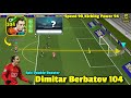 Review 104 Dimitar Berbatov Epic Double Booster | Speed 90,Kicking Power 94🚀 eFootball 2025 Mobile