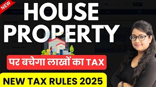 New Tax Rules 2025 for House property | Tax Calculation on income from House Property