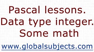 Pascal lessons. Data type integer. Some math