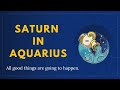 Saturn in Aquarius 2023 - All Good things are going to happen.