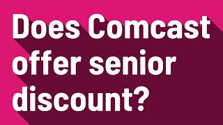 Does Comcast offer senior discount?