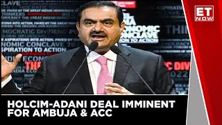 Holcim-Adani Deal Imminent For Ambuja \u0026 ACC | Exclusive | ET Now