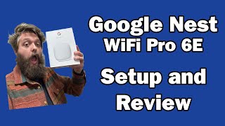 Google Nest WiFi Pro 6E - Setup and Overview