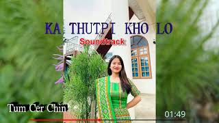 Ka Thut Pi Kho Lo /Tum Cer Chin/Soundtrack