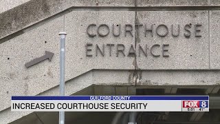 Increased security at Guilford County Courthouse