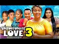 UNFORTUNATE LOVE SEASON 3 (New Trending Nigerian Nollywood Movie 2024) Rachel Okonkwo