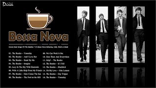 Bossa Nova Covers Best Songs Of The Beatles | 1h Bossa Nova Relaxing, Cafe, Work & Study musica de