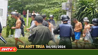 Tin tức an ninh trật tự nóng, thời sự Việt Nam mới nhất 24h trưa ngày 4/5 | ANTV