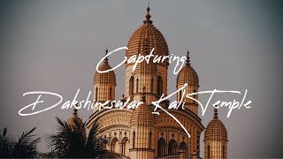Capturing Dakshineswar Kali Temple - Kolkata