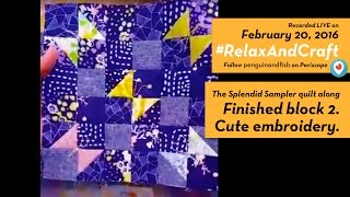 2-20-16 Finished block 2 of #TheSplendidSampler quilt along. #RelaxAndCraft