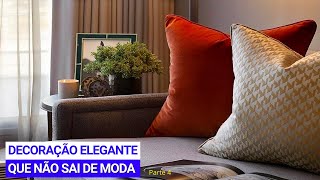 8 DECORAÇÕES ELEGANTES PARA A VIDA INTEIRA SEM PRECISAR SEGUIR TENDÊNCIAS