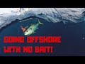 Going Offshore With NO Bait