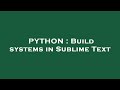 PYTHON : Build systems in Sublime Text