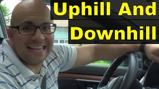 Driving Uphill And Downhill-Lesson For Beginners