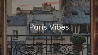 Paris Vibes - a playlist to listen to while imagining Parisian life
