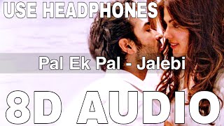 Pal Ek Pal (8D Audio) || Jalebi || Arijit Singh || Shreya Ghoshal || Varun Mitra, Rhea Chakraborty
