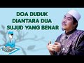 DOA DUDUK DIANTARA DUA SUJUD YANG BENAR | KH FAKHRUDDIN AL BANTANI