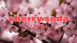 tuv - cherry soda