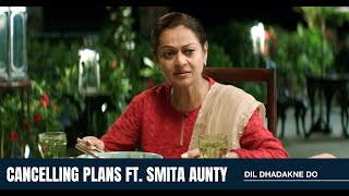 Cancelling plans ft. Smita Aunty | Dil Dhadakne Do | Zarina Wahab | Zoya Akhtar | Reema Kagti