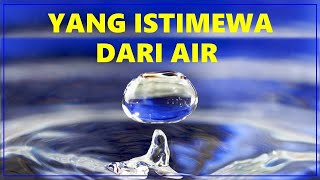 Sifat-sifat air yang membuatnya jadi zat istimewa untuk kehidupan