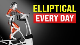 What Happens to Your Body When You Do the Elliptical Workout Every Day For 30 Minutes
