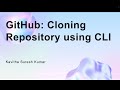 GitHub: Cloning Repository using CLI