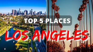 Experience the Best of Los Angeles with These Top 5 Activities