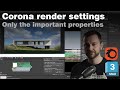 Corona render settings - explanation of the important properties only!