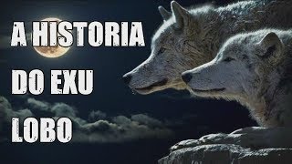 A HISTORIA DO EXU LOBO