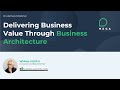 Keynote: Delivering Business Value Through Business Architecture