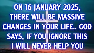 🔴On 16 January 2025, There Will Be Massive Changes In Your Life..| God's Message Today | God Message