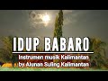 IDUP BABARO || Instrumen musik Kalimantan