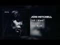 joni mitchell all i want official audio