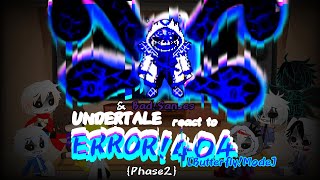 UNDERTALE \u0026 BAD SANSES react to ERROR! 404 FIGHT[Phase2]{BUTTERFLY MODE} {BossHim}