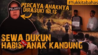 BAYAR DUKUN 20 JT, UNTUK EKSEKUSI ANAKNYA, KRN DI TUBUH ANAKNYA ADA IBLIS.. #Yukkitabahas