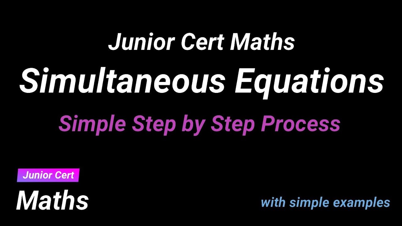 Junior Cert Maths Simultaneous Equations Made Simple Youtube